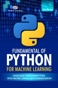 Fundamental of python for machine learning: Dasar-dasar pemrograman python untuk machine learning dan kecerdasan buatan