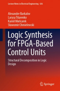 Logic synthesis for FPGA-based control units: structural decomposition in logic design (lecture notes in electrical engineering book 636)