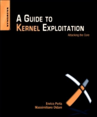 A guide to kernel exploitation : attacking the core