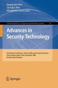 Advances in security technology: International conference, SecTech 2008, and its special sessions Sanya, Hainan Island, China, December 2008 Revised selected papers