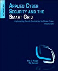 Applied cyber security and the smart grid: implementing security controls into the modern power infrastructure