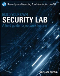 Build your own security lab: a field guide for network testing