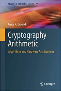 Cryptography arithmetic: algorithms and hardware architectures (advances in information security 77)