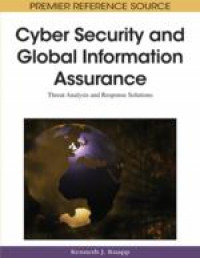 Cyber-security and global information assurance: threat analysis and response solutions