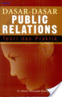 Dasar-dasar public relations: teori dan praktik