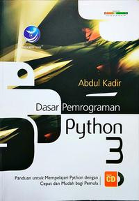 Dasar pemrograman Python 3: panduan untuk mempelajari Python dengan cepat dan mudah bagi pemula