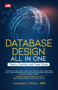 Database design all in one: theory, practice, and case study