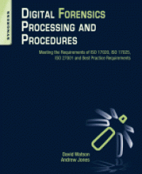 Digital forensics processing and procedures: meeting the requirements of ISO 17020, ISO 17025, ISO 27001 and best practice requirements