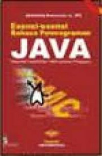 Esensi-esensi bahasa pemrograman Java: disertai lebih dari 100 contoh program