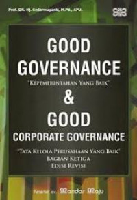 Good governance & good corporate governance: kepemerintahan yang baik & tata kelola perusahaan yang baik