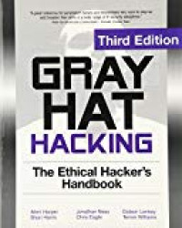 Gray hat hacking: the ethical hacker's handbook