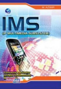 IMS (IP Multimedi Subsystem): framework & arsitektur jaringan telekomunikasi masa depan