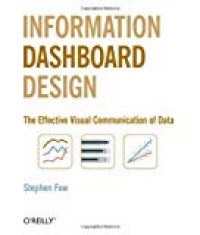 Information dashboard design: the effective visual communication of data