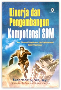 Kinerja dan pengembangan kompetensi SDM: teori, dimensi pengukuran, dan implementasi dalam organisasi