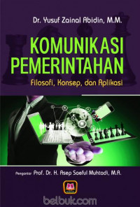 Komunikasi pemerintahan: filosofi, konsep, dan aplikasi