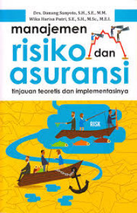 Manajemen risiko dan asuransi: tinjauan teoretis dan implementasinya