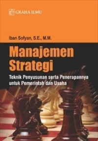 Manajemen strategi: teknik penyusunan serta penerapannya untuk pemerintah dan usaha