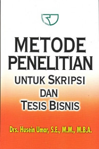 Metode penelitian untuk skripsi dan tesis bisnis
