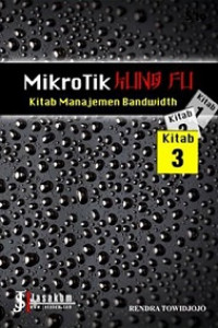 Mikrotik Kung fu:  kitab 3 kitab manajemen bandwidth