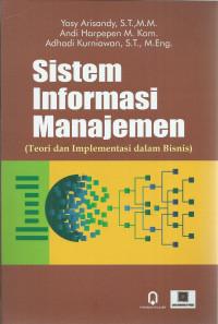 Sistem informasi manajemen: teori dan implementasi dalam bisnis