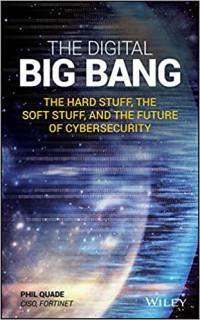 The digital big bang : the hard stuff, the soft stuff, and the future of cybersecurity