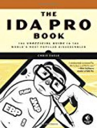 The IDA pro book: the unofficial guide to the world's most popular disassembler