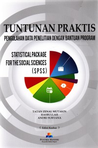 Tuntunan praktis pengolahan data penelitian dengan bantuan program Statistical package for the social sciences (SPSS)