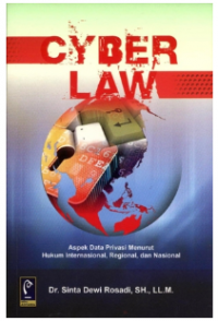 Cyber law aspek data privasi menurut hukum internasional, regional, dan nasional