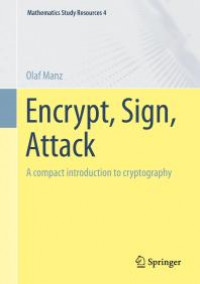 Encrypt, sign, attack: a compact introduction to cryptography
