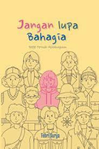 Jangan lupa bahagia: 1000 petuah kebahagiaan