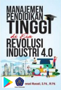 Manajemen pendidikan tinggi di era revolusi industri 4.0