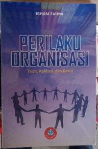 Perilaku organisasi : teori, aplikasi, dan kasus
