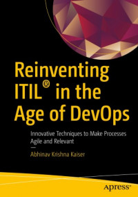 Reinventing ITIL® in the age of devOps: innovative techniques to make processes agile and relevant