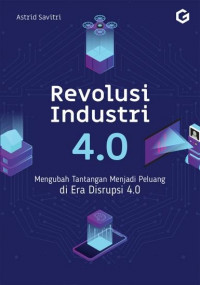 Revolusi industri 4.0: mengubah tantangan menjadi peluang diera disrupsi 4.0