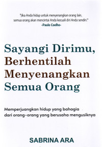 Sayangi dirimu, berhentilah menyenangkan semua orang