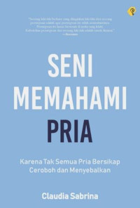 Seni memahami pria: karena tak semua pria bersikap ceroboh dan menyebalkan