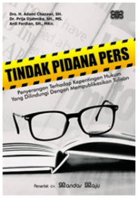 Tindak pidana pres: penyerangan terhadap kepentingan hukum yang dilindungi dengan mempublikasikan tulisan