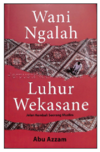Wani Ngalah Luhur wakase : Jalan kembali seorang muslim