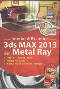 Panduan Aplikatif & Solusi (PAS) Desain Interior & Eksterior dengan 3ds Max 2013 dan Mental Ray