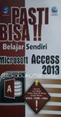 Pasti bisa!! Belajar sendiri Microsoft Access 2013